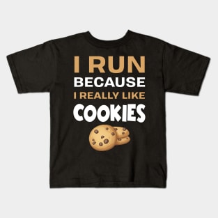 I run because I really like cookie Kids T-Shirt